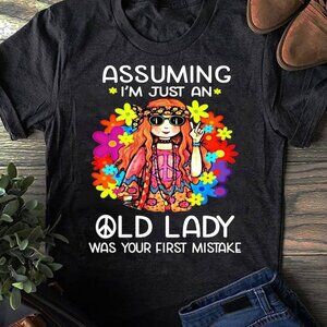 Assuming I'm Just An Old Lady Was Your First Mistake Hippie T-Shirt